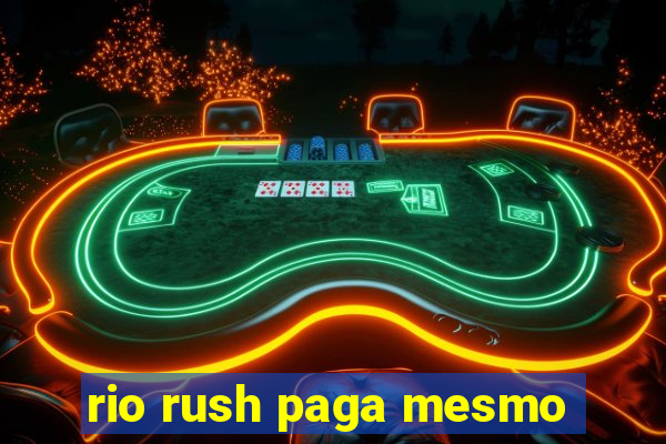 rio rush paga mesmo