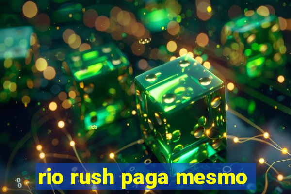 rio rush paga mesmo