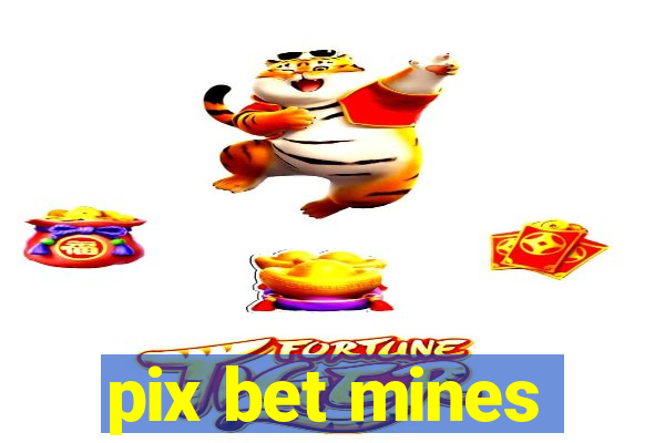 pix bet mines