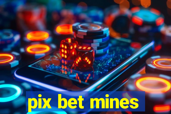 pix bet mines