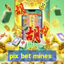 pix bet mines