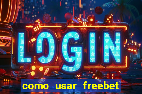 como usar freebet vai de bet