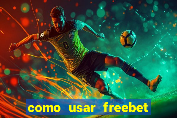 como usar freebet vai de bet