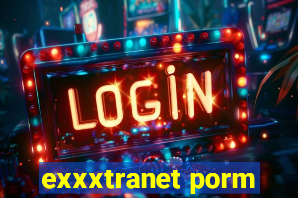 exxxtranet porm