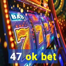 47 ok bet