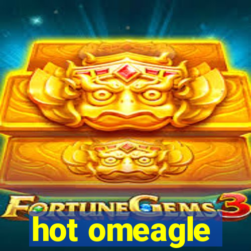 hot omeagle