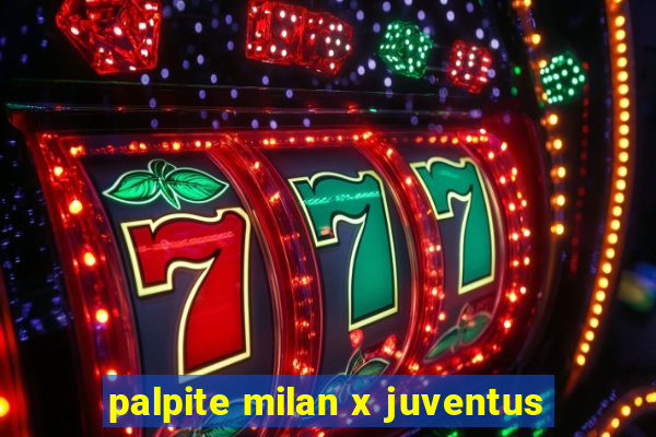 palpite milan x juventus