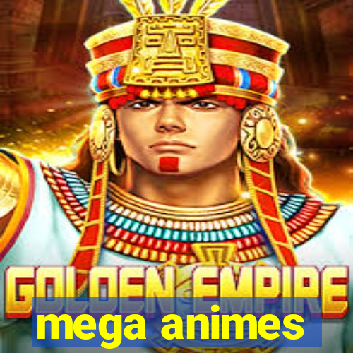 mega animes