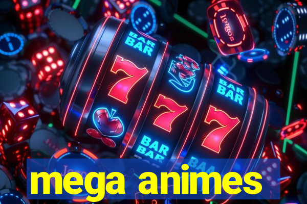 mega animes