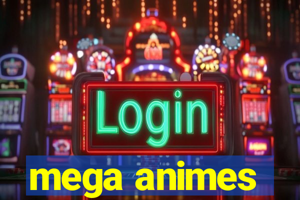 mega animes