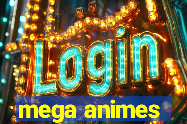 mega animes