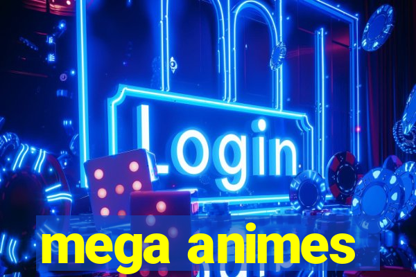 mega animes