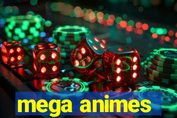 mega animes