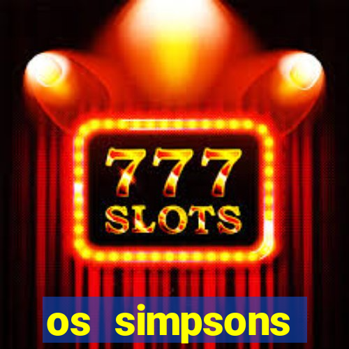 os simpsons assistir online dublado