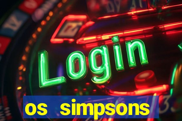 os simpsons assistir online dublado