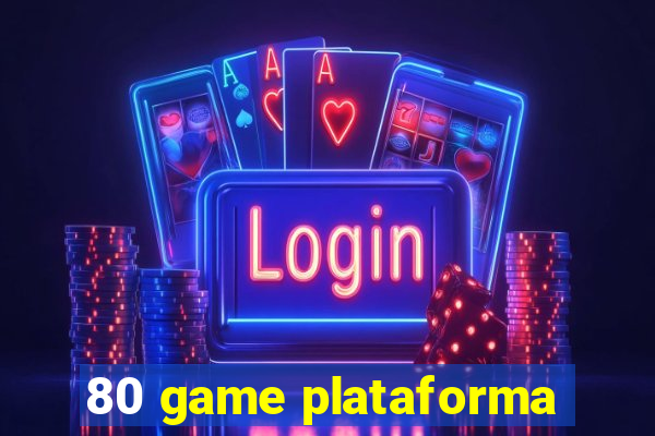 80 game plataforma