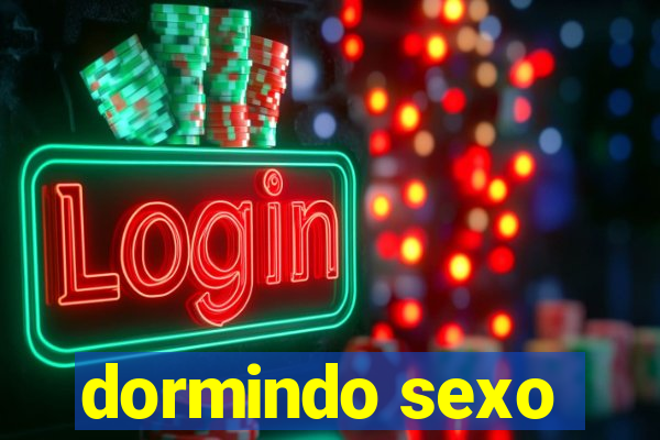 dormindo sexo