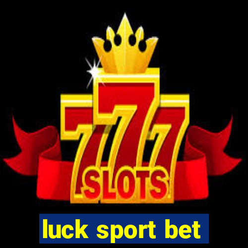 luck sport bet