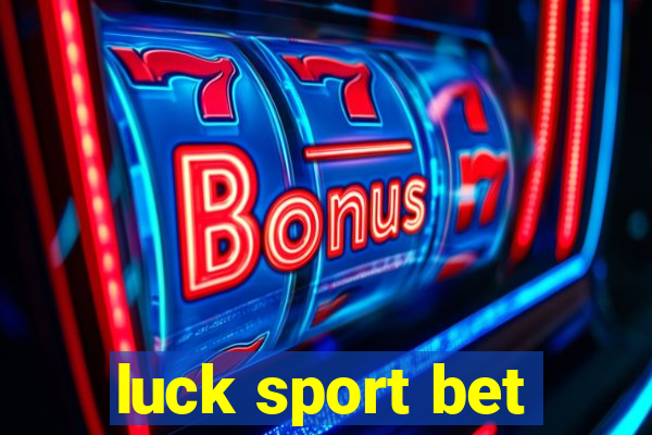 luck sport bet