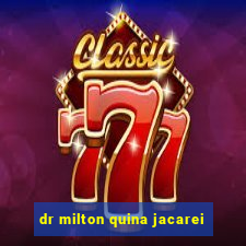 dr milton quina jacarei