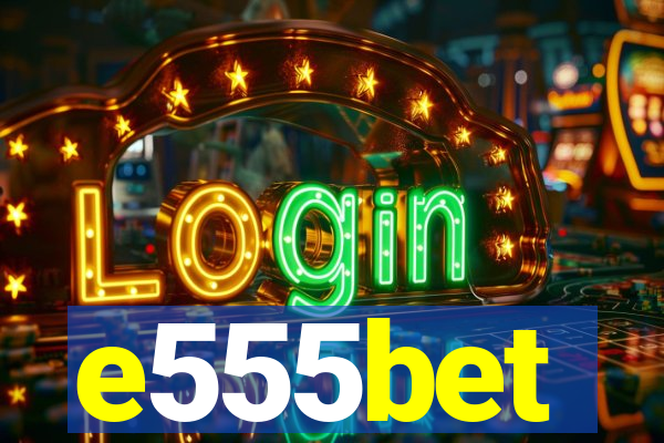 e555bet