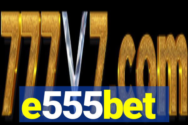 e555bet