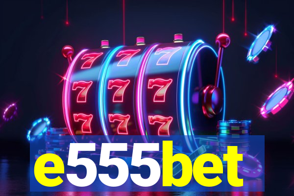 e555bet