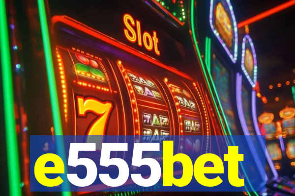 e555bet