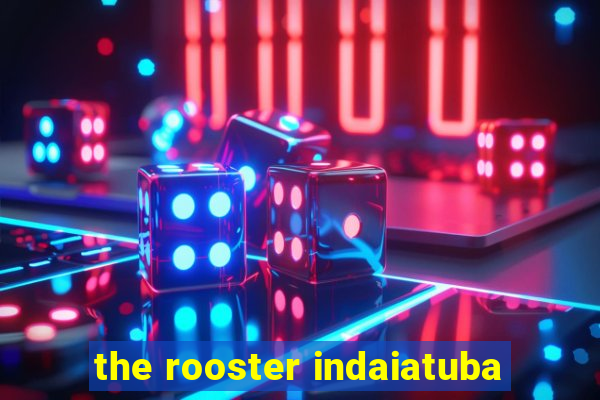 the rooster indaiatuba