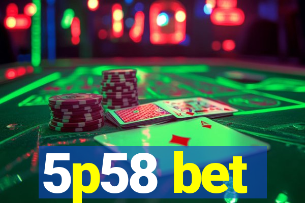 5p58 bet