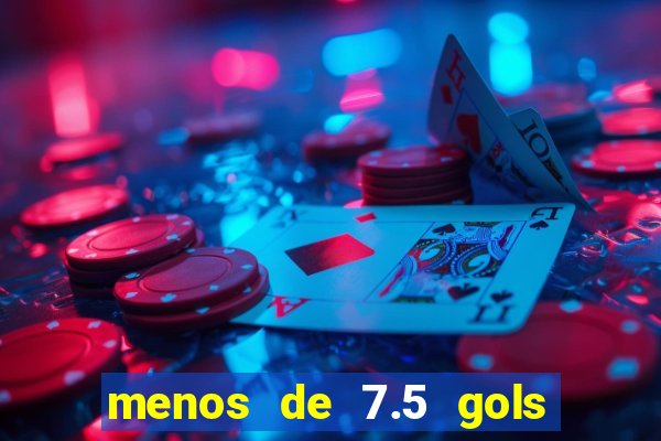 menos de 7.5 gols o que significa