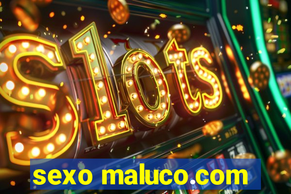 sexo maluco.com