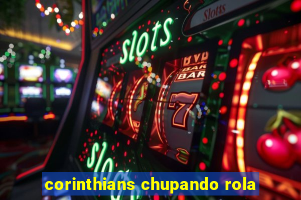 corinthians chupando rola