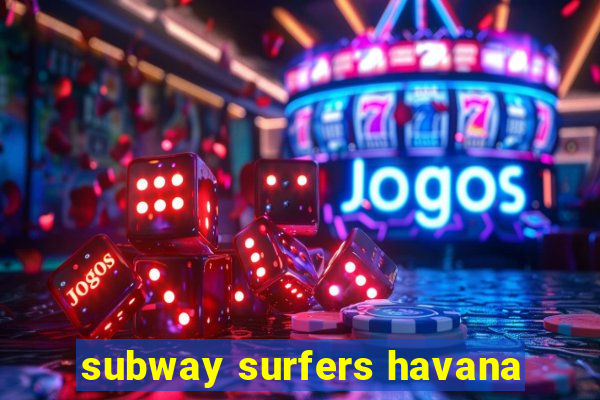 subway surfers havana