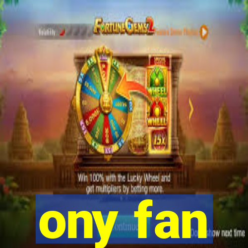 ony fan