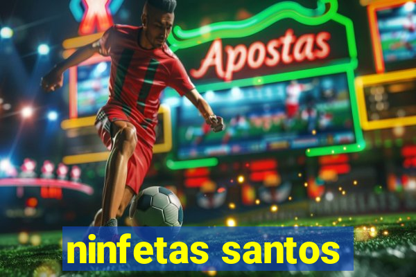 ninfetas santos