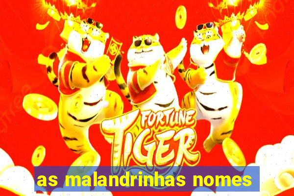 as malandrinhas nomes