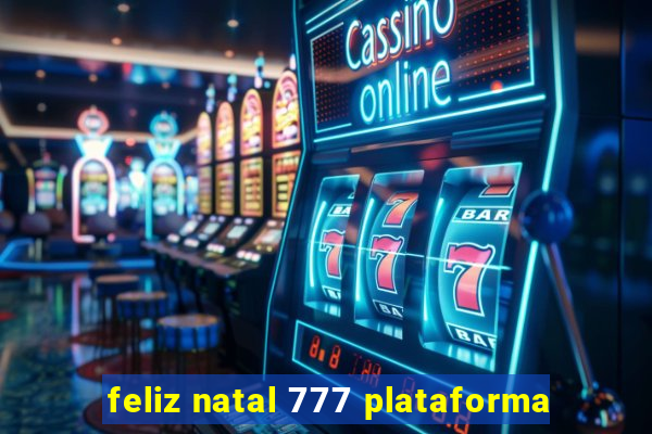 feliz natal 777 plataforma