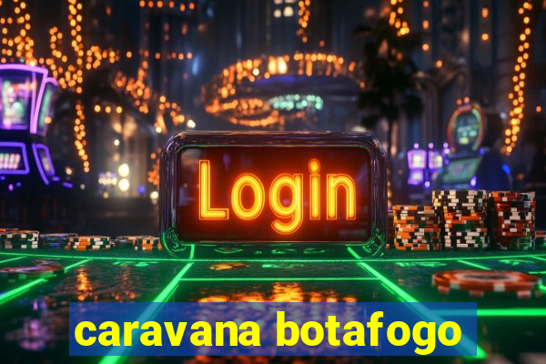 caravana botafogo