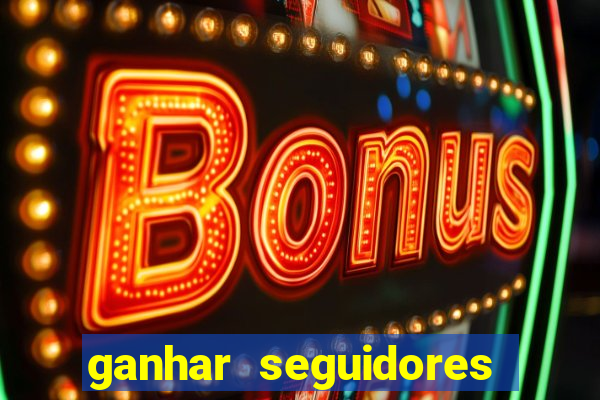 ganhar seguidores instagram gratis