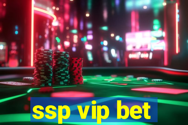 ssp vip bet