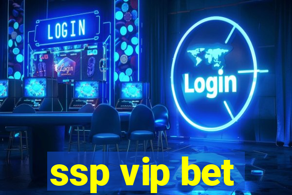 ssp vip bet