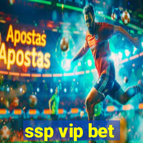 ssp vip bet