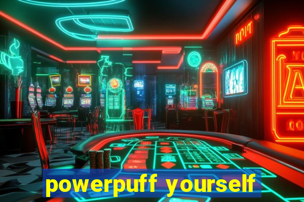 powerpuff yourself