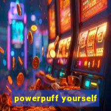 powerpuff yourself