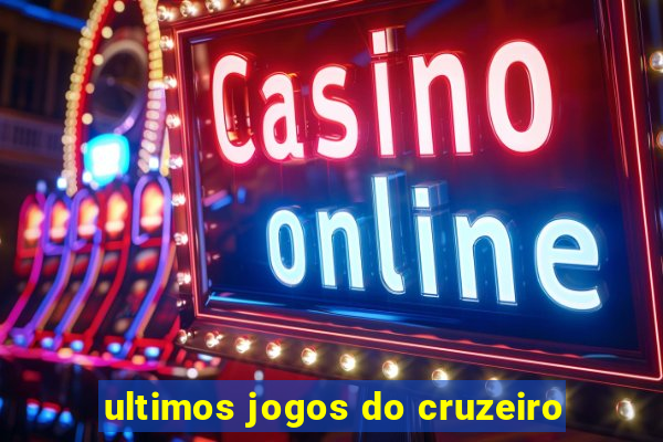 ultimos jogos do cruzeiro