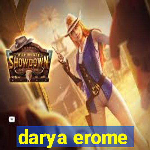 darya erome