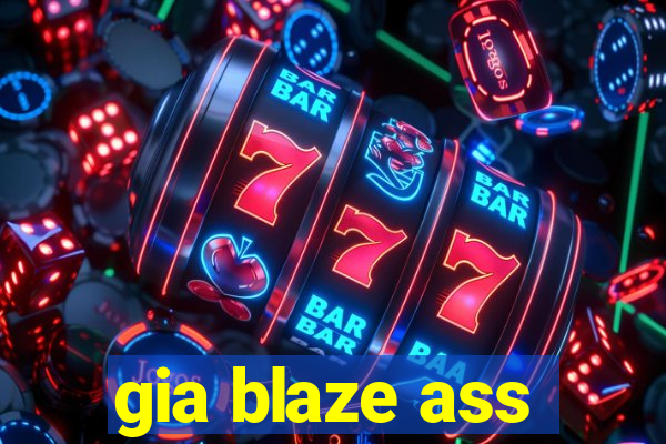 gia blaze ass