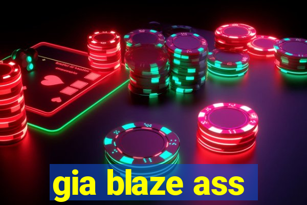 gia blaze ass