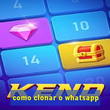 como clonar o whatsapp